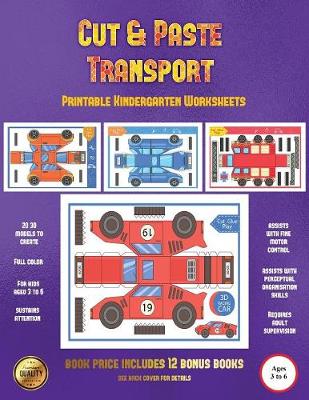 Printable Kindergarten Worksheets Workbook (Cut and Paste Transport): 20 Full-Color Cut and Paste Kindergarten 3D Activity Sheets Designed to Develop Visuo-Perceptual Skills in Preschool Children.