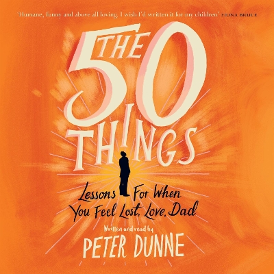 The 50 Things: Lessons for When You Feel Lost, Love Dad