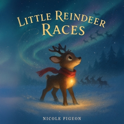 Little Reindeer Races: A Heartwarming Christmas Tale About Courage and Light