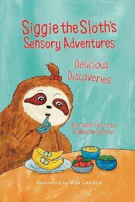 Siggie the Sloth's Sensory Adventures: Delicious Discoveries