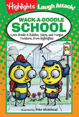 Wack-a-Doodle School: 1,001 Grade-A Riddles, Jokes, and Tongue Twisters from Highlights™