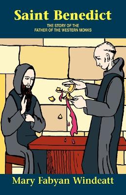 St. Benedict: The Story of the Father of the Western Monks