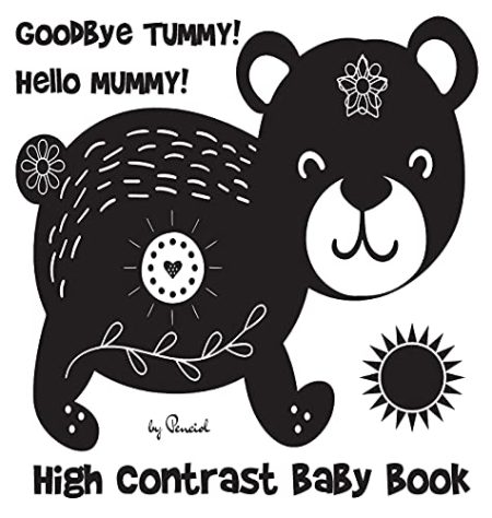 High Contrast Baby Book: Goodbye TUMMY! Hello MUMMY! A Black and white baby book for crib