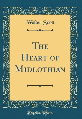 The Heart of Midlothian (Classic Reprint)