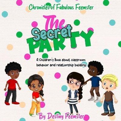 The Secret Party: A children's book about classroom behavior and relationship building