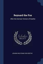 Reynard the Fox: After the German Version of Goethe