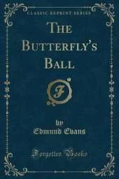 The Butterfly's Ball (Classic Reprint)