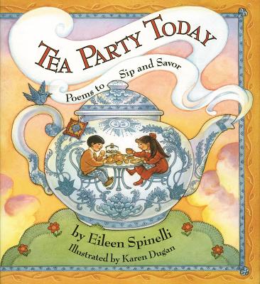 Tea Party Today: Poems to Sip and Savor