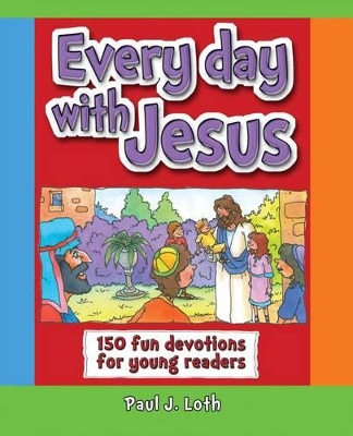 Every Day with Jesus: 150 Fun Devotions for Young Readers