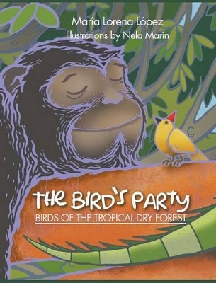 The Bird's Party: Birds of the Tropical Dry Forest