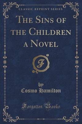 The Sins of the Children a Novel (Classic Reprint)