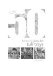 50 Fantastic Ideas for Tuff Trays