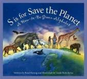 S Is for Save the Planet: A How-To-Be Green Alphabet