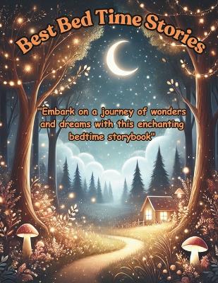 Best Bed Time Stories: "A journey of wonders and dreams with this enchanting bedtime storybook"