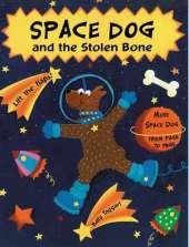 Space Dog and the Stolen Bone: A Lift-the-flap Book