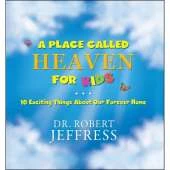 A Place Called Heaven for Kids – 10 Exciting Things about Our Forever Home
