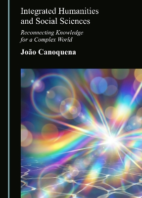 Integrated Humanities and Social Sciences: Reconnecting Knowledge for a Complex World