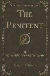 The Penitent (Classic Reprint)