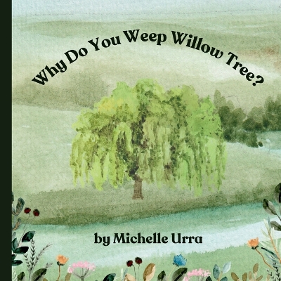Why Do You Weep Willow Tree?
