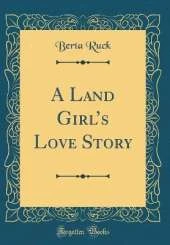 A Land Girls Love Story (Classic Reprint)