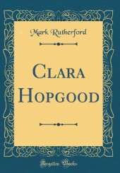 Clara Hopgood (Classic Reprint)