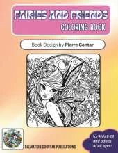 Fairies and Friends Coloring Book: Multi-Age coloring book for kids aged 8-18, and for grown-ups too! Pictures to suit all ages. Fairies, animals and magical creatures in fairyland settings. All images are uniquely created exclusively for this book. 50pp