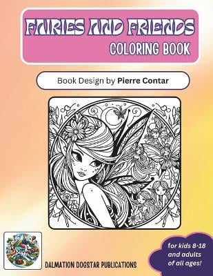 Fairies and Friends Coloring Book: Multi-Age coloring book for kids aged 8-18, and for grown-ups too! Pictures to suit all ages. Fairies, animals and magical creatures in fairyland settings. All images are uniquely created exclusively for this book. 50pp