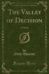 The Valley of Decision: A Novel (Classic Reprint)