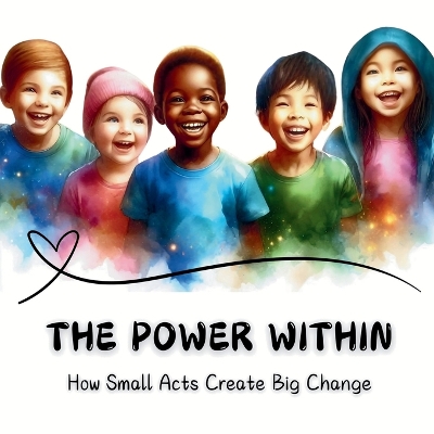 The Power Within: How Small Acts Create Big Change