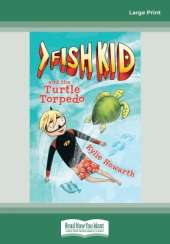 Fish Kid and the Turtle Torpedo (Book 3)