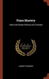 Piano Mastery: Talks with Master Pianists and Teachers