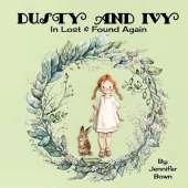 Dusty and Ivy: Lost and Found Again: Girl finds courage and makes animal friends in the woodland forest