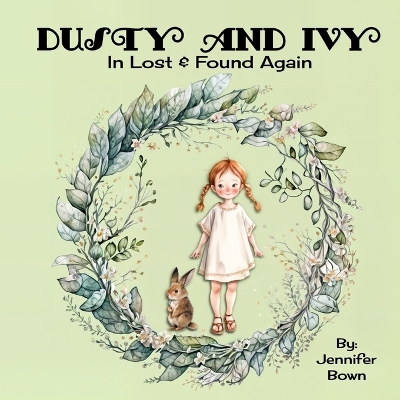 Dusty and Ivy: Lost and Found Again: Girl finds courage and makes animal friends in the woodland forest