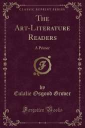 The Art-Literature Readers: A Primer (Classic Reprint)