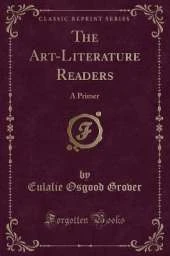 The Art-Literature Readers: A Primer (Classic Reprint)