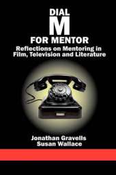 Dial M for Mentor: Reflections On Mentoring in Film, Television and Literature