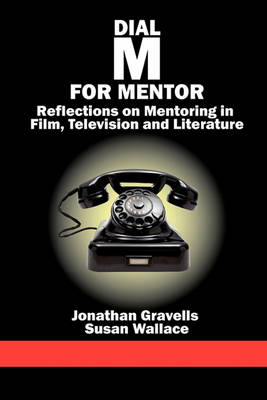 Dial M for Mentor: Reflections On Mentoring in Film, Television and Literature