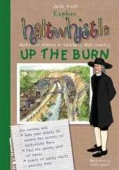 Explore Haltwhistle: Walks for Children in Hadrian's Wall Country: Up the Burn