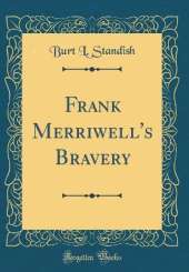 Frank Merriwell's Bravery (Classic Reprint)