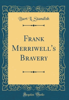 Frank Merriwell's Bravery (Classic Reprint)