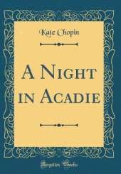 A Night in Acadie (Classic Reprint)