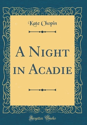 A Night in Acadie (Classic Reprint)