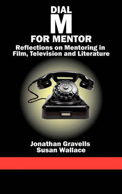 Dial M for Mentor: Reflections On Mentoring in Film, Television and Literature