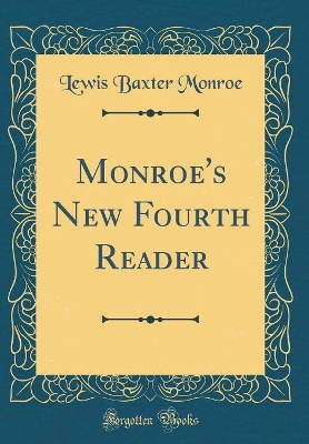 Monroe's New Fourth Reader (Classic Reprint)