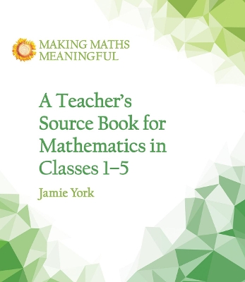 A Teacher's Source Book for Mathematics in Classes 1 to 5