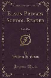 Elson Primary School Reader: Book One (Classic Reprint)