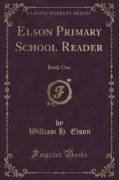 Elson Primary School Reader: Book One (Classic Reprint)