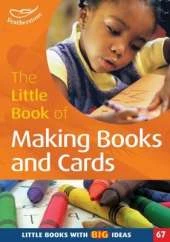 The Little Book of Making Books and Cards: Little Books with Big Ideas!