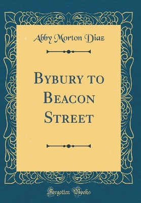 Bybury to Beacon Street (Classic Reprint)