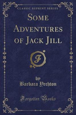 Some Adventures of Jack Jill (Classic Reprint)